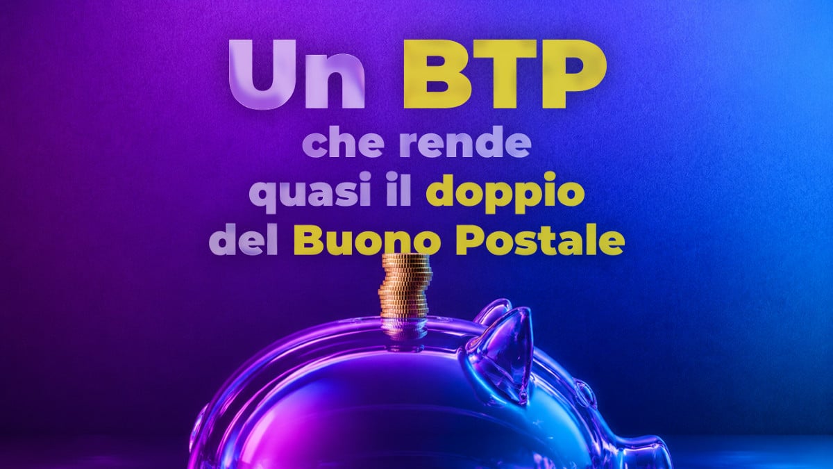 C'è un BTP a 4 anni che rende quasi il doppio del Buono Postale
