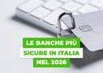 Le banche più sicure in Italia, la classifica 2026