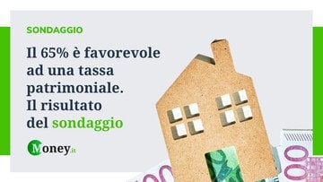 Il 65% è favorevole ad una tassa patrimoniale. Il risultato del sondaggio di Money.it