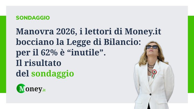 Manovra 2026, i lettori di Money.it bocciano la Legge di Bilancio: per il 62% è “inutile”