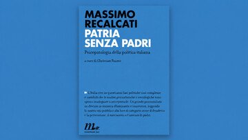 La politica in analisi: “Patria senza padri” di Massimo Recalcati