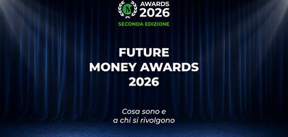 A chi si rivolgono i Future Money Awards 2026. Il premio all'innovazione e alla sostenibilità