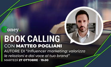 Book Calling #3: il fattore umano spiegato da Matteo Pogliani, autore di “Influencer Marketing, valorizza le relazioni e dai voce al tuo brand”