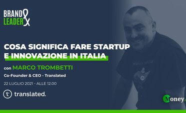 Cosa significa fare startup e innovazione in Italia secondo Marco Trombetti