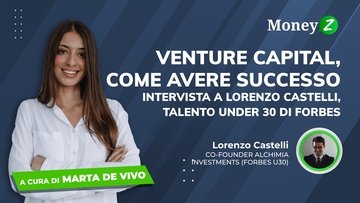 Venture capital, come avere successo. Intervista a Lorenzo Castelli, talento under 30 di Forbes