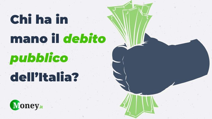 Chi sono i creditori dell'Italia? Ecco chi controlla il nostro debito pubblico 