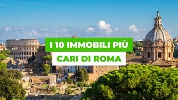 La classifica dei 10 immobili residenziali più cari (al metro quadro) di Roma