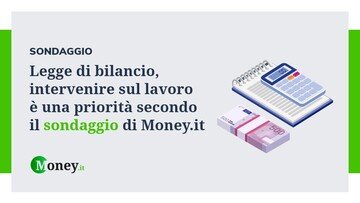 Legge di Bilancio, intervenire sul lavoro è una priorità secondo il sondaggio di Money.it