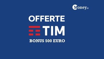 Bonus 500 euro con TIM: come attivare l'offerta