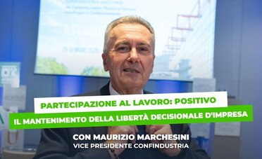 Pdl Partecipazione al lavoro, Marchesini (Confindustria): “Bene aver mantenuto la libertà di decisione della singola impresa”