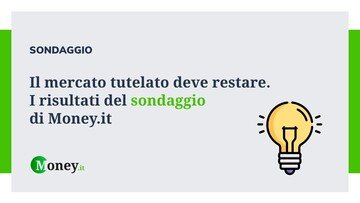 Il mercato tutelato luce e gas deve restare. Il risultato del sondaggio di Money.it