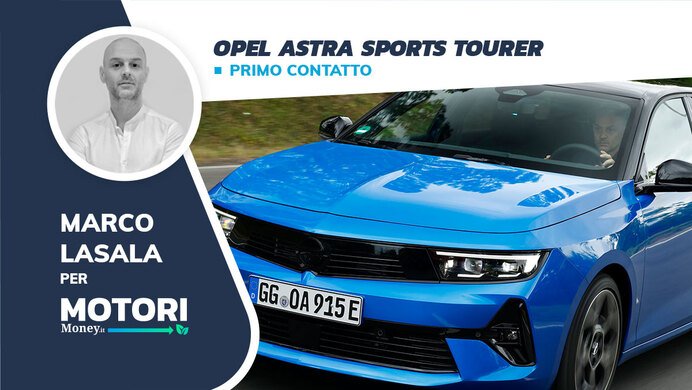 Nuova Opel Astra Sports Tourer: la station wagon audace [Primo contatto]