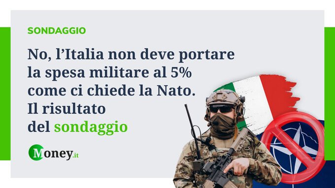 No, l'Italia non deve portare la spesa militare al 5% come ci chiede la Nato. Il risultato del sondaggio