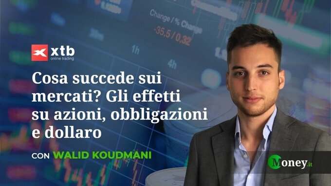 Cosa succede sui mercati? Gli effetti su azioni, obbligazioni e dollaro - Intervista a Walid Koudmani
