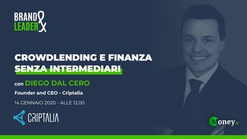 Settore Fintech: Crowlending e finanza senza intermediari con Diego Dal Cero, CEO di Criptalia