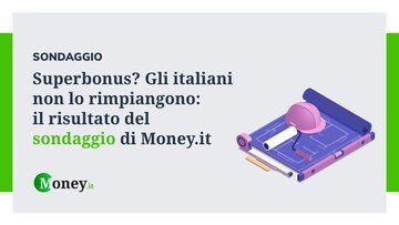 Superbonus? Gli italiani non lo rimpiangono: il risultato del sondaggio di Money.it