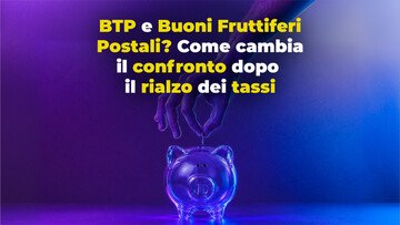 10.000 euro in BTP e Buoni Fruttiferi Postali? Come cambia il confronto dopo il rialzo dei tassi