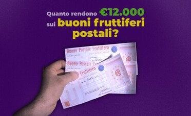 Quanto rendono €12.000 sui buoni fruttiferi postali lunghi e quale conviene scegliere?