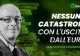 Cesaratto: nessuna catastrofe con l'uscita dall'Euro