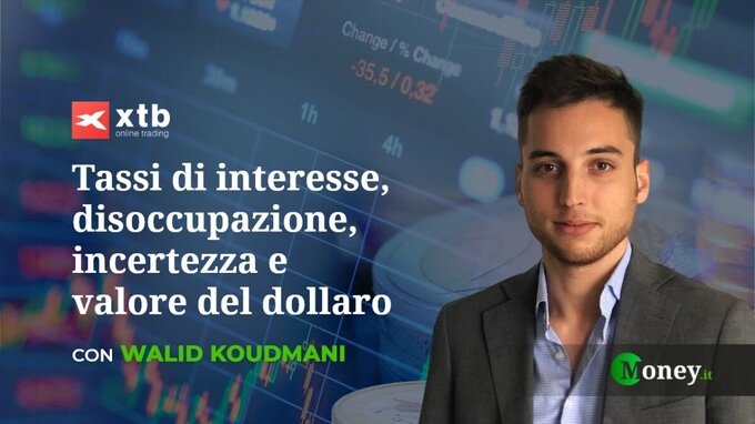Tassi di interesse, disoccupazione, incertezza e valore del dollaro - intervista a Walid Koudmani