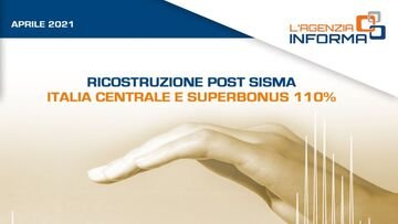 Superbonus e ricostruzione post sisma in centro Italia: la guida delle Entrate