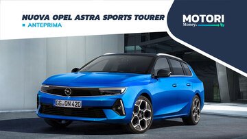 Nuova Opel Astra Sports Tourer: dimensioni, motori, allestimenti
