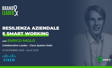Settore Tech tra resilienza aziendale e smart working: intervista a Enrico Miolo Cisco System Italia