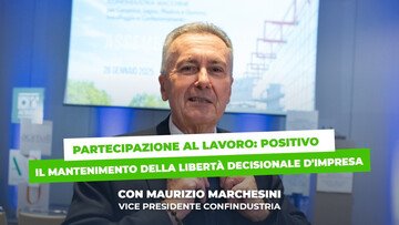 Pdl Partecipazione al lavoro, Marchesini (Confindustria): “Bene aver mantenuto la libertà di decisione della singola impresa”