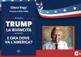 “Trump, la rivincita” di Glauco Maggi. Uno sguardo lucido sulla nuova era politica americana