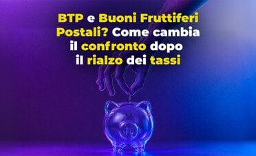 10.000 euro in BTP e Buoni Fruttiferi Postali? Come cambia il confronto dopo il rialzo dei tassi