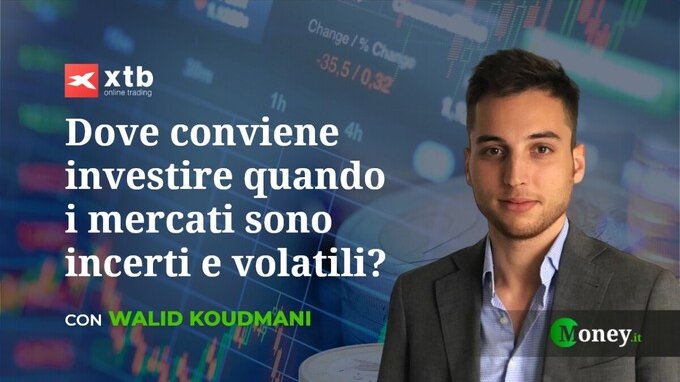 Dove conviene investire quando i mercati sono incerti e volatili?
