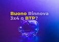 Meglio €10.000 sul Buono Rinnova 3x4 con premio o sui BTP?