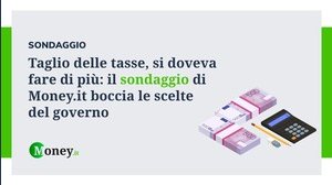 Taglio delle tasse, si doveva fare di più: il sondaggio boccia le scelte del governo