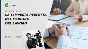 La tempesta perfetta nel mercato del lavoro. L'inchiesta di Money.it