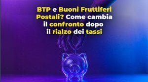 10.000 euro in BTP e Buoni Fruttiferi Postali? Come cambia il confronto dopo il rialzo dei tassi