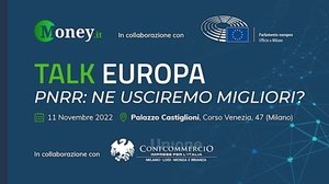 PNRR: ne usciremo migliori? Oggi la risposta a Talk Europa, l'evento di Money.it con Parlamento europeo