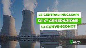 Crisi energetica e bollette alle stelle, il nucleare di quarta generazione conviene davvero?