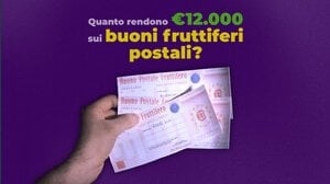 Quanto rendono €12.000 sui buoni fruttiferi postali lunghi e quale conviene scegliere?