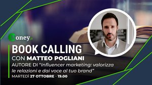 Book Calling #3: il fattore umano spiegato da Matteo Pogliani, autore di “Influencer Marketing, valorizza le relazioni e dai voce al tuo brand”