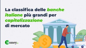 La classifica delle banche italiane più grandi per capitalizzazione di mercato