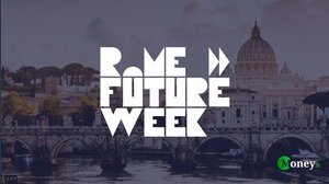 Innovazione: tutti gli eventi da seguire alla Rome Future Week, compreso il Money Pay Day