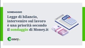 Legge di Bilancio, intervenire sul lavoro è una priorità secondo il sondaggio di Money.it