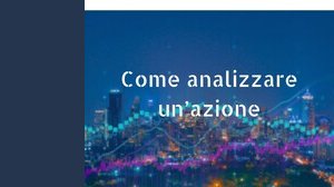 Come analizzare un'azione passo-passo: il processo di Buffett e Munger