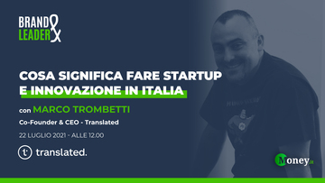 Cosa significa fare startup e innovazione in Italia secondo Marco Trombetti