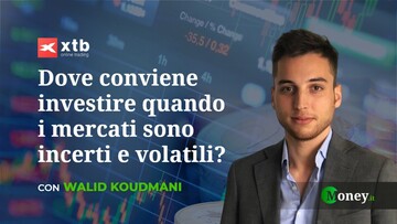 Dove conviene investire quando i mercati sono incerti e volatili?