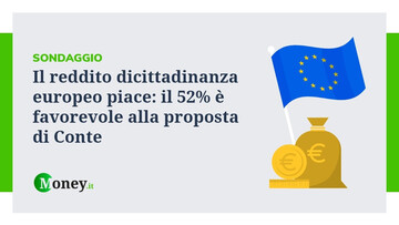 Il reddito di cittadinanza europeo piace: il 52% è favorevole alla proposta di Conte. I risultati del sondaggio